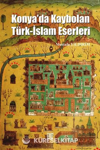Konya'da Kaybolan Türk-İslam Eserleri