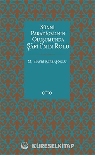 Sünni Paradigmanın Oluşumunda Şafii'nin Rolü