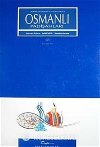 Portre, Biyografi ve Tuğralarıyla Osmanlı Padişahları