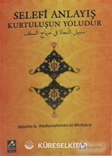 Selefi Anlayış Kurtuluşun Yoludur