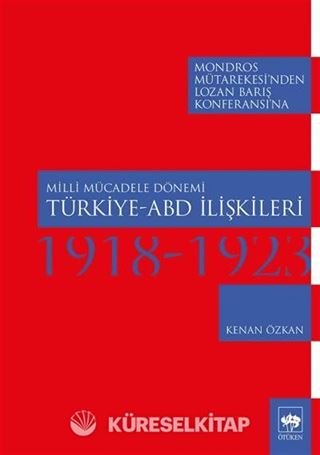 Milli Mücadele Dönemi Türkiye-Abd İlişkileri (1918-1923)