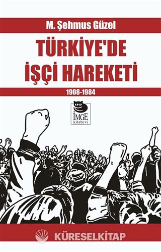 Türkiye'de İşçi Hareketi 1908-1984