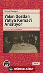 Yakın Dostları Yahya Kemal'i Anlatıyor