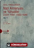 Nazi Almanyası ve Yahudiler Zulüm Yılları: (1933-1939) Cilt 1