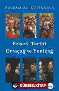 Felsefe Tarihi Ortaçağ ve Yeniçağ