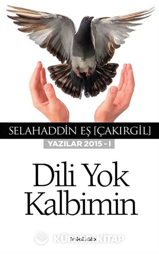 Dili Yok Kalbimin (Yazılar 2015 - I)