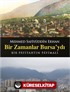 Bir Zamanlar Bursa'ydı