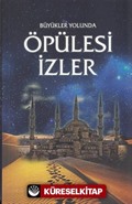 Büyükler Yolunda Öpülesi İzler