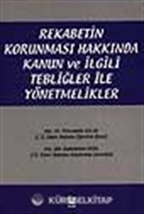Rekabetin Korunması Hakkında Kanun ve İlgili Tebliğler ile Yönetmelikler