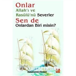 Onlar Allah'ı ve Rasulü'nü Severler, Sen de Onlardan Biri misin?