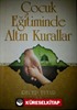 Çocuk Eğitiminde Altın Kurallar