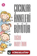 Çocuklar Anneleri Büyütür