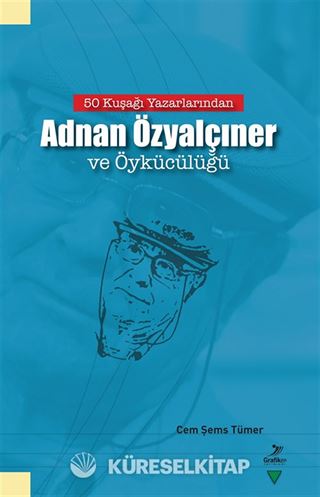 50 Kuşağı Yazarlarından Adnan Özyalçıner ve Öykücülüğü
