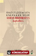 Öykücülüğümüzün Unutulan Yüzü Ayhan Bozfırat'ın Öyküleri