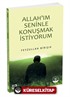 Allah'ım Seninle Konuşmak İstiyorum