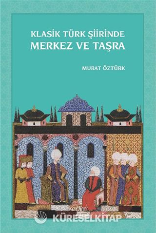 Klasik Türk Şiirinde Merkez ve Taşra