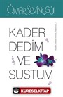 Kader Dedim ve Sustum