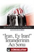 İran, Ey İran!' Teranelerinin Acı Sonu (Yazılar 2015-VI)