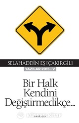 Bir Halk Kendini Değiştirmedikçe (Yazılar 2015-V)