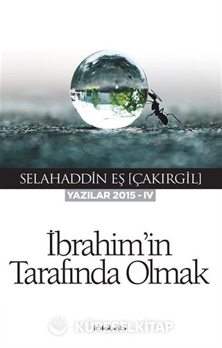 İbrahim'in Tarafında Olmak (Yazılar 2015-IV)