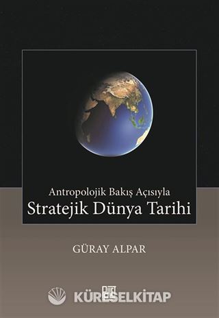 Antropolojik Bakış Açısıyla Stratejik Dünya Tarihi