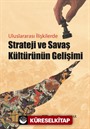 Uluslararası İlişkilerde Strateji ve Savaş Kültürünün Gelişimi