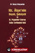 Hz. Aişenin Hayatı, Şahsiyeti ve Hz. Peygamber Sonrası İslam Tarihindeki Yeri