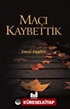 Maçı Kaybettik