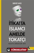 İtikatta İslamcı Amelde Tokatçı