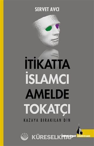 İtikatta İslamcı Amelde Tokatçı