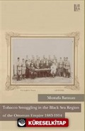 Tobacco Smuggling in The Black Sea Region of The Ottoman Empire 1883-1914