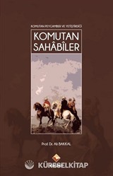 Komutan Peygamber ve Yetiştirdiği Komutan Sahabiler