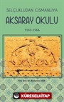 Selçukludan Osmanlıya Aksaray Okulu (1142-1566)