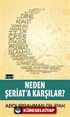 Neden Şeriat'a Karşılar?