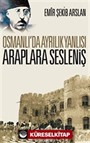 Osmanlı'da Ayrılık Yanlısı Araplara Sesleniş