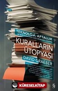 Kuralların Ütopyası - Teknoloji, Aptallık ve Bürokrasinin Gizli Zevkleri Üzerine