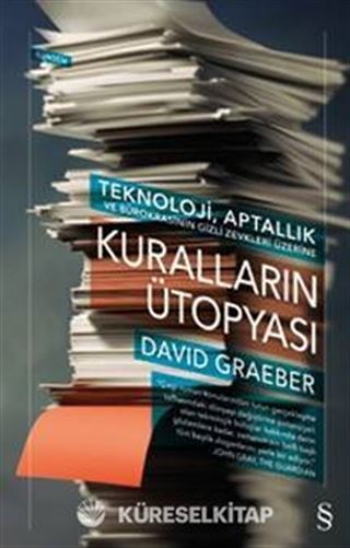 Kuralların Ütopyası - Teknoloji, Aptallık ve Bürokrasinin Gizli Zevkleri Üzerine