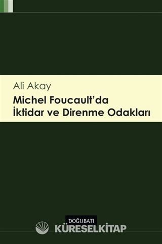 Michel Foucault' da İktidar ve Direnme Odakları