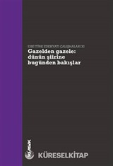 Gazelden Gazele Dünün Şiirine Bugünden Bakışlar