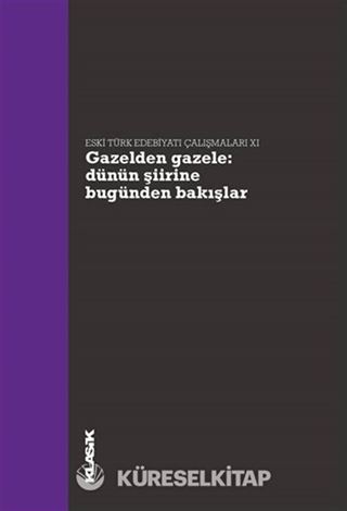 Gazelden Gazele Dünün Şiirine Bugünden Bakışlar