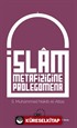 İslam Metafiziğine Prolegomena İslam'ın Dünya Görüşünün Asli Unsurlarına Dair Bir Açıklama