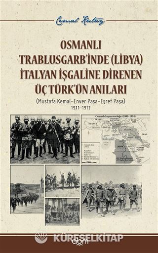 Osmanlı Trablusgarb'inde (Libya) İtalya İşgaline Direnen Üç Türk'ün Anıları