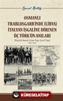 Osmanlı Trablusgarb'inde (Libya) İtalya İşgaline Direnen Üç Türk'ün Anıları