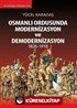 Osmanlı Ordusunda Modernizasyon ve Demodernizasyon 1826-1918