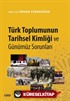 Türk Toplumunun Tarihsel Kimliği ve Günümüz Sorunları