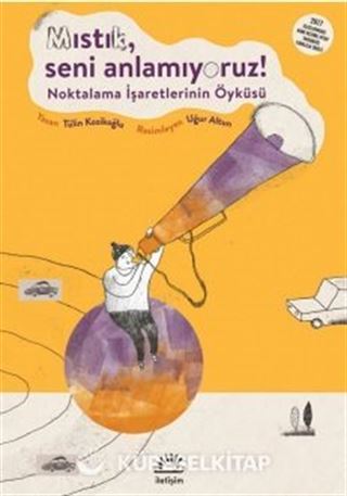 Mıstık, Seni Anlamıyoruz!