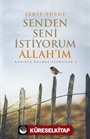 Senden Seni İstiyorum Allah'ım