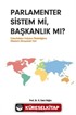 Parlamenter Sistem mi, Başkanlık mı?