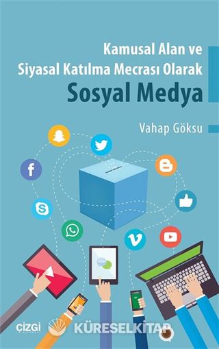 Kamusal Alan ve Siyasal Katılma Mecrası Olarak Sosyal Medya