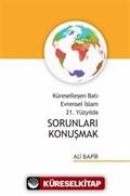 Küreselleşen Batı Evrensel İslam 21. Yüzyılda Sorunları Konuşmak